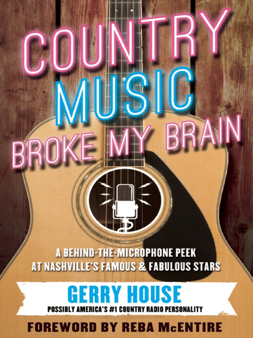 Country Music Broke My Brain: A Behind-the-Microphone Peek at Nashville's Famous & Fabulous Stars 책표지